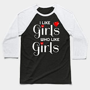 I Like Girls Who Like Girls Cute Lesbian LGBT Baseball T-Shirt